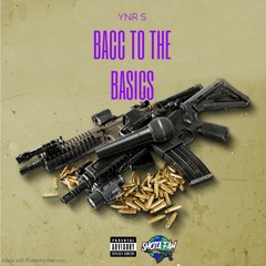 -YNR S "Bacc To The Basics"