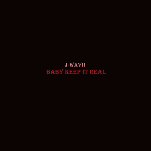 j-wavii - baby keep it real