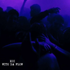KOI - WITH DA FLOW