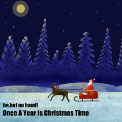 Once A Year Is Christmas Time