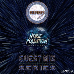 Noise Pollution Guest Mix Series - Episode 039 - Remnis (Hyper Reality Records Showcase)