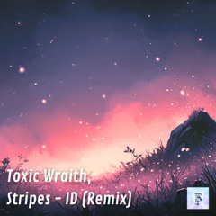 Toxic Wraith, Stripes - ID (Remix)