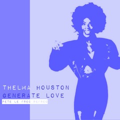 Thelma Houston - Generate Love (Pete Le Freq Refreq)