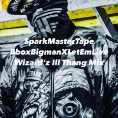 SparkMasterTapeXBigmanRSTX - Let Em Live - Wizard'z Ill Thang Remixxx