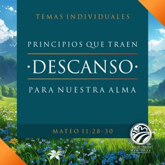 Tema | Principios Que Traen Descanso Para Nuestra Alma