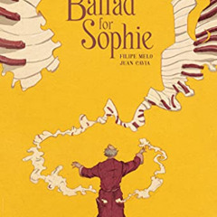 [Access] EPUB 💘 Ballad for Sophie by  Filipe Melo,Juan Cavia,Gabriela Soares [PDF EB
