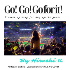 Go! Go! Go fot it! (Ultimate Edition - Unique Structure AB A'B' A//B)