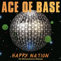 Ace Of Base - Happy Nation (Dj Miranthony Remix)