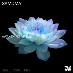 SAMDMA - Awakening (VIP Edit)