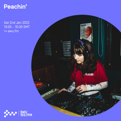 Peachin w/ DJ LEXXI 22ND JAN 2022