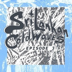 Sri Lankan Cold Waves Episode 3