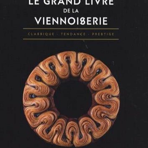 Stream Télécharger PDF Le Grand Livre de la Viennoiserie Gratuit