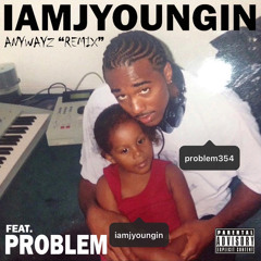 Anywayz Remix (Feat. Problem)