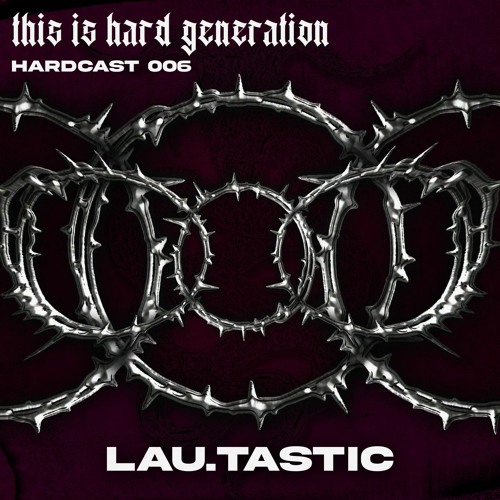 HARDCAST006 - Lau.Tastic