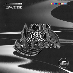 PREMIERE: Levantine - Acid Love Attack (Acid Stripped Mix) [EPICURE REC.]