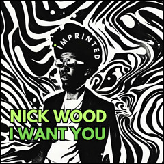Nick Wood - I Want You (Original Mix)