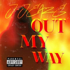 OUT MY WAY