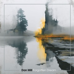 Dan Mill - Forgotten Dream