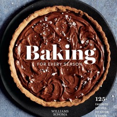 GET ✔PDF✔ Baking for Every Season: 125+ Favorite Recipes to Savor & Share (Willi
