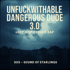 Unfuckwithable Dangerous Dude 3.0 #Hip Hop Cipher Rap