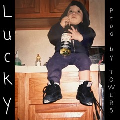 Lucky (Prod. by TOWERS)