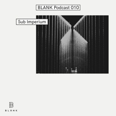 BLANK Podcast 010: Sub Imperium (live)