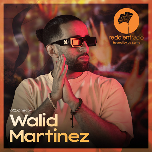 WALID MARTINEZ Redolent Radio 232
