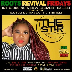 Roots Revival Fridays (Episode #86) Ft. The Stir Vol. 2 w/Kayla The Thinker