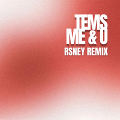Tems - Me & U (RSNEY Remix) [Supported by Stryv]