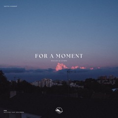 For A Moment