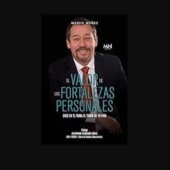 Read PDF ⚡ EL VALOR DE LAS FORTALEZAS PERSONALES: Cree en ti, toma el timón de tu vida (Spanish Ed