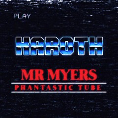 Mr Myers Phantastic Tube