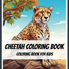 PDF ⚡ Cheetah Coloring Book for Kids Ages 4-8, Cheetah Cat Notebook and SketchBook Coloring: Cool