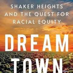Free read✔ Dream Town: Shaker Heights and the Quest for Racial Equity