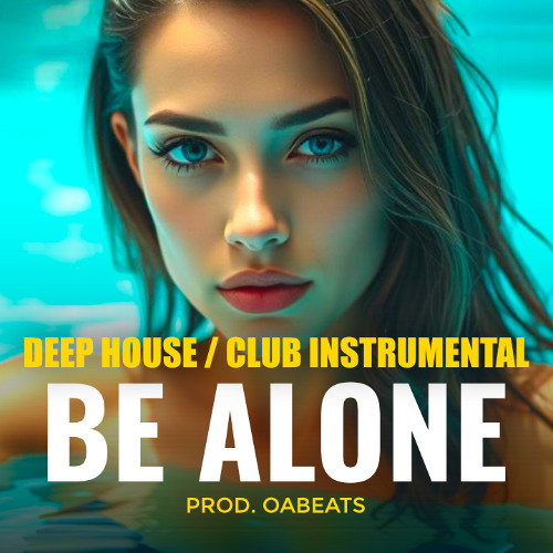 Deep House Type Beat 2025 – “BE ALONE” | Summer Club Banger Instrumental | Prod. by OA beats