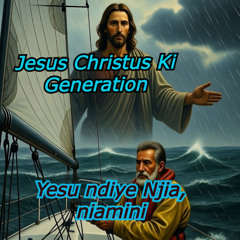 Yesu ndiye Njia, niamini  Swahili Version  -  Jesus Christus KI Generation