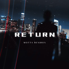 Motta Hendrix- Return