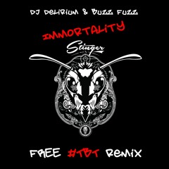 DJ Delirium & Buzz Fuzz - Immortality [Stinger #TBT RemiX]