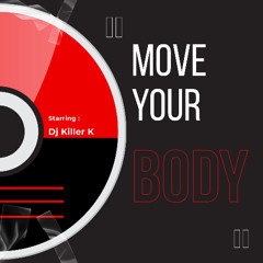 Dj Killer K - Move your Body