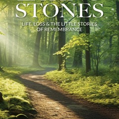 Read F.R.E.E [Book] LAYING STONES: LIFE,  LOSS & THE LITTLE STORIES OF REMEMBRANCE