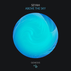 Seyah - Above The Sky (Original Mix) [Genesis Music]