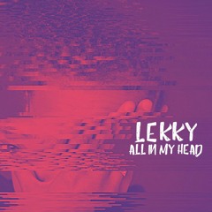 Lekky - All In My Head