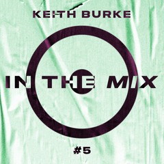 In The Mix #5 - Keith Burke