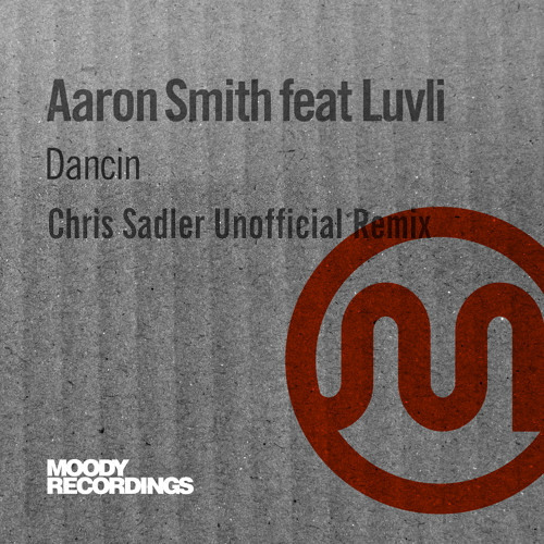 Aaron Smith feat. Luvli - Dancin (Chris Sadler Unofficial Remix) !!! FREE DOWNLOAD !!!