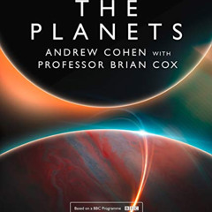 [Read] KINDLE ☑️ The Planets: A Sunday Times Bestseller by  Brian  Cox &  Andrew Cohe