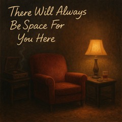 there will always be space for you here (prod.eeryskies)