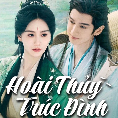 XEM Hoài Thủy Trúc Đình Tập 9 Vietsub Thuyết Minh