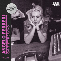 Angelo Ferreri - Can't Stop Crying (Extended Mix) [House 'n Chips]