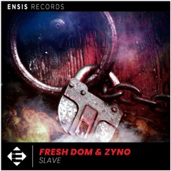 Fresh Dom & Zyno - Slave (OUT NOW)