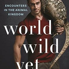 Read PDF 📃 World Wild Vet: Encounters in the Animal Kingdom by  Evan Antin KINDLE PD